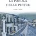 "La parola delle pietre" di Domenico Sorace, romanzo che è una storia intima e avvincente 11 “La parola delle pietre” di Domenico Sorace, romanzo che è una storia intima e avvincente