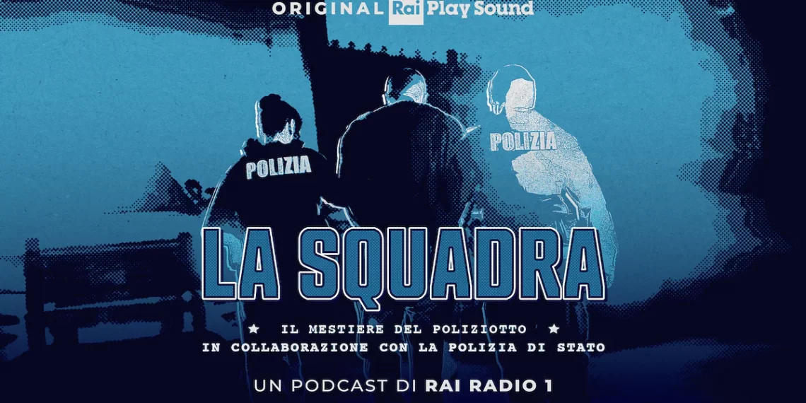 È on line sulla piattaforma Rai Play Sound il nuovo podcast “La squadra. Il mestiere del poliziotto” (VIDEO)