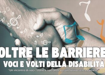 “Oltre le barriere. Voci e volti della disabilità”: un evento per sensibilizzare e costruire inclusione