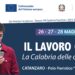 "Il lavoro chiama": dal 26 al 28 maggio all’ente Fiera di Catanzaro al via la manifestazione dedicata a giovani, imprese e politiche attive 9 “Il lavoro chiama”: dal 26 al 28 maggio all’ente Fiera di Catanzaro al via la manifestazione dedicata a giovani, imprese e politiche attive