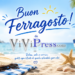 Buon Ferragosto dalla Redazione di ViViPress 11 Buon Ferragosto dalla Redazione di ViViPress